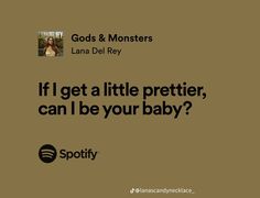 an ad for spotify with the caption if i get a little prettier, can i be your baby?