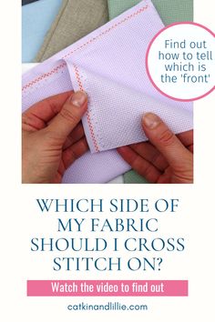 a person is stitching fabric with the text which side of my fabric should i cross stitch on?