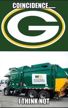 a green bay packers garbage truck with the words, i think not