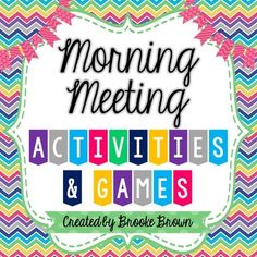 the activities and games for kids to play in their homeschool classroom, including morning meeting