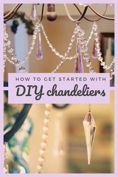 the words how to get started with diy chandeliers