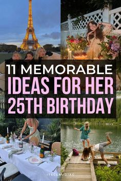 a collage of photos with the words memorable ideas for her 25th birthday