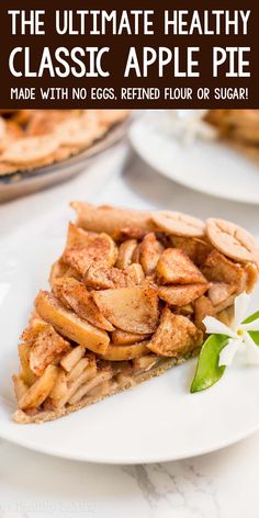 the ultimate healthy classic apple pie no eggs, refried flour or sugar