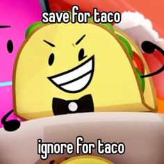 a taco sitting on top of a plate with the caption saying save for taco ignore for taco