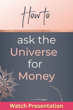 a poster with the words how to ask the universe for money