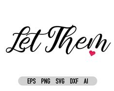 the word let them written in cursive font with a heart on it and an arrow