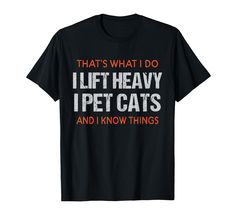 PRICES MAY VARY. Funny gym workout weightlifting saying of That's What I Do I Lift Heavy I Pet Cats And I Know Things. Unique strength training workout gifts for bodybuilding professionals and weightlifters. Lightweight, Classic fit, Double-needle sleeve and bottom hem Workout Gifts, Sarcastic Clothing, Silly Clothes, Dragon Hoodie, Funny Gym, Pet Cats, Cute Shirt Designs, Weird Shirts