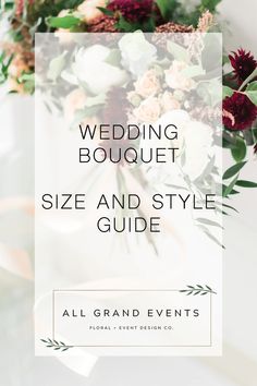 the wedding bouquet size and style guide for all grand events by floral event design co