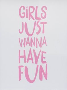 the girl just wanna have fun sticker is shown in pink on a white background