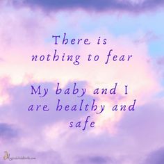 there is nothing to fear my baby and i are healthy and safe quote on clouds