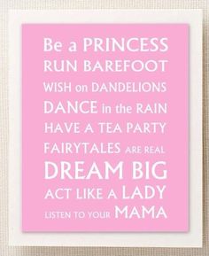 a pink poster with the words be a princess, run barefoot and dance in the rain