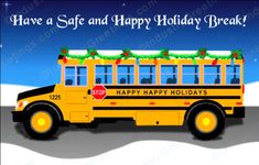 a yellow school bus with christmas decorations on it's roof and the words have a safe and happy holiday break