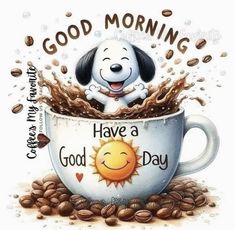 a dog is sitting in a coffee cup with the words good morning have a good day