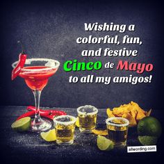 some drinks and limes on a table with the words wishing a colorful, fun, and festive cinco de mayo to all my amigo