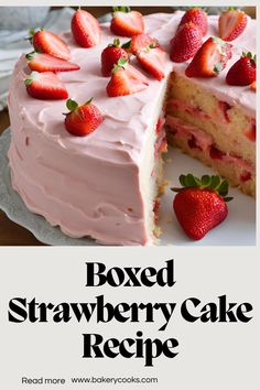 a close up of a cake with strawberries on it and the words boxed strawberry cake recipe