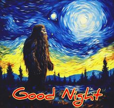 a painting of a bigfoot standing in front of a night sky with the words good night on it