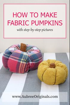 how to make fabric pumpkins with step - by - step pictures