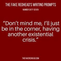 the fake redhead's writing prompts don't mind me i'll just be in the corner, having another existent