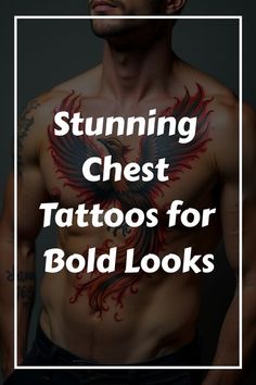 a man with tattoos on his chest and the words stunning chest tattoos for bold looks