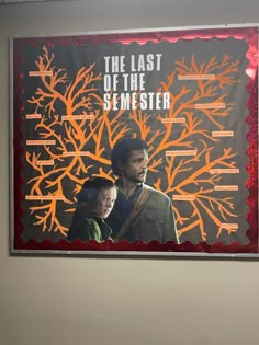 the last of the semester movie poster hanging on a wall