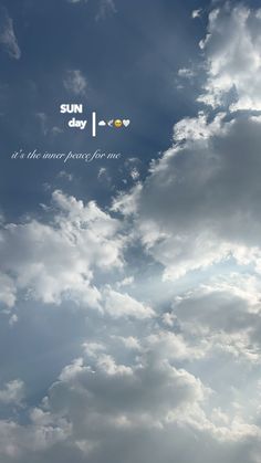 the sky is filled with white clouds and some words that read, sun day i love it's the most perfect for me