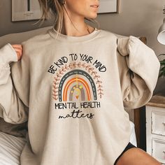 Be Kind To Your Mind, V Neck Shirts, Therapy Gift, Comfort Colors Sweatshirt, Rainbow Sweater, School Tees, Cute Sweatshirts, Boho Rainbow, Mental Health Matters