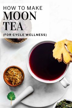 a cup of tea next to two bowls of food on a white table with the title how to make moon tea for cycle wellness