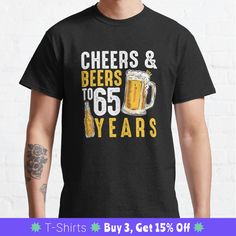 a man wearing a t - shirt that says cheers and beers to 65 years