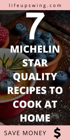 blueberries and raspberries in bowls with the words 7 michel star quality recipes to cook