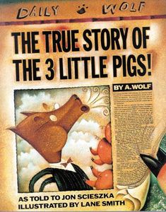 the true story of the 3 little pigs by a wolf, illustrated by lane smith