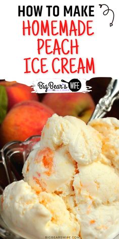 homemade peach ice cream in a bowl with text overlay that reads how to make homemade peach ice cream