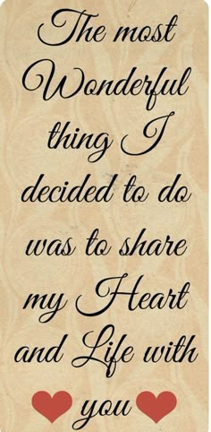 the most wonderful thing i decided to do was to share my heart and life with you