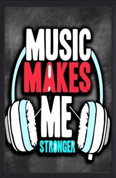 the words music makes me strong and headphones