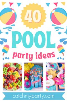 the words, 40 pool party ideas are in front of pictures of toys and decorations