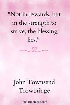 a pink background with the quote not in rewards, but in the strength to strive, the blessing lies