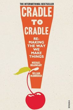 Cradle to Cradle: Re-Making the Way We Make Things by William McDonough and Michael Braungart | Essential non-fiction books about climate + sustainability Circular Economy, Industrial Revolution, Got Books, What To Read, Amazon Book Store, Make Things, Book Addict, Nonfiction Books, Free Reading