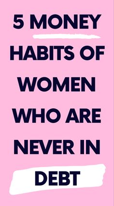 a pink poster with the words 5 money habitts of women who are never in debt