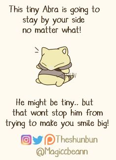 a cartoon cat with the caption'this try abra is going to stay by your side no matter what he might be trying to stop him from trying to make you smile