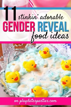 a bowl filled with blue liquid and yellow rubber ducks in it, text reads 11 stinkin'adorable gender reveal food ideas