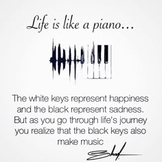 a poem written in black and white with the words, life is like a piano