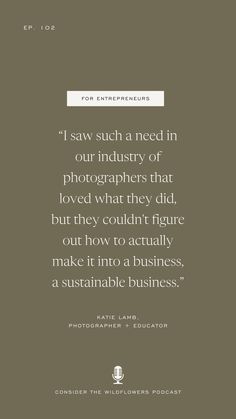 a quote on photography that reads, i say such a need in our industry that loved what they did but they couldn't figure out how to actually make it into a business