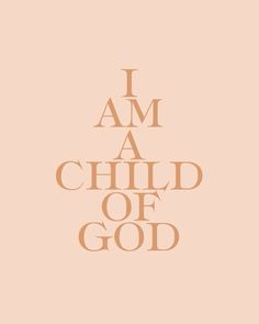 the words i am a child of god are shown in gold on a pink background