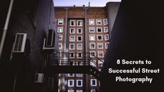 an alley way with the words 6 secrets to successful street photography