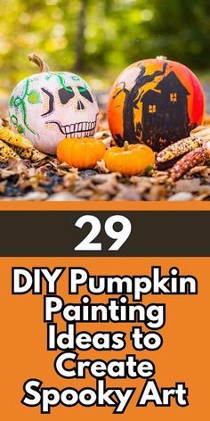 two pumpkins with the words 29 diy pumpkin painting ideas to create spooky art