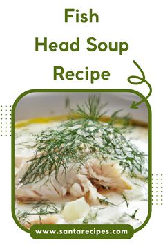 fish head soup recipe in a white bowl with green herbs on top and the words, fish head soup recipe