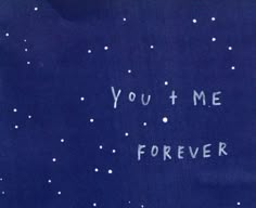 the words you and me forever are written in white on a blue background