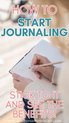 a woman writing on a notebook with the title how to start journaling stick to it and see the benefits