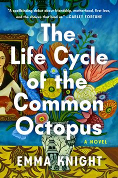 Carley Fortune, Common Octopus, Divorced Parents, Maternal Health, About Friendship, Female Friendship, First Novel, Life Cycle, The Common