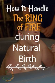 a woman in a bathtub with the words how to handle the ring of fire during natural birth