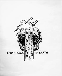 a black and white drawing of a bowl of food with the words come back to earth above it